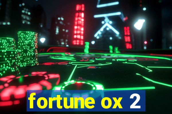 fortune ox 2